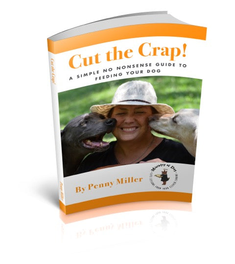 CUT THE CRAP! A Simple No Nonsense Guide To Feeding Your Dog